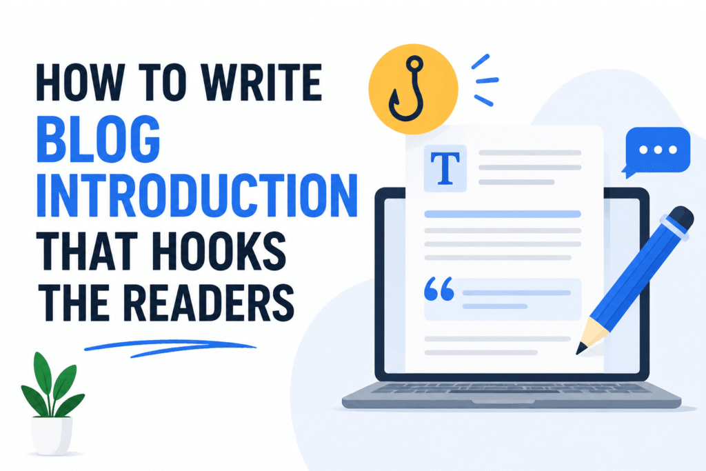 How to write a blog introduction that hooks readers with engaging content, strong opening lines, and effective writing techniques.