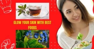 HOW TO GLOW SKIN WITH BEST FOODS