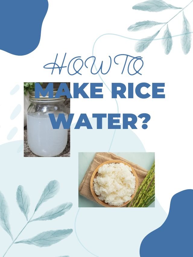 HOW TO MAKE RICE WATER?