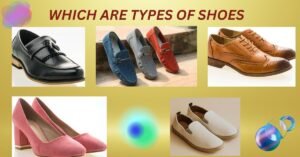 WHICH ARE TYPES OF SHOES