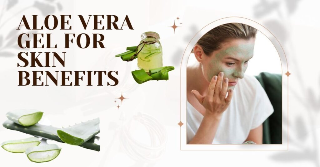 ALOE VERA GEL FOR SKIN BENEFITS 