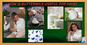 HOW IS BUTTERMILK USEFUL FOR HAIR?