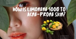 HOW IS LIMONENE GOOD TO ACNE-PRONE SKIN