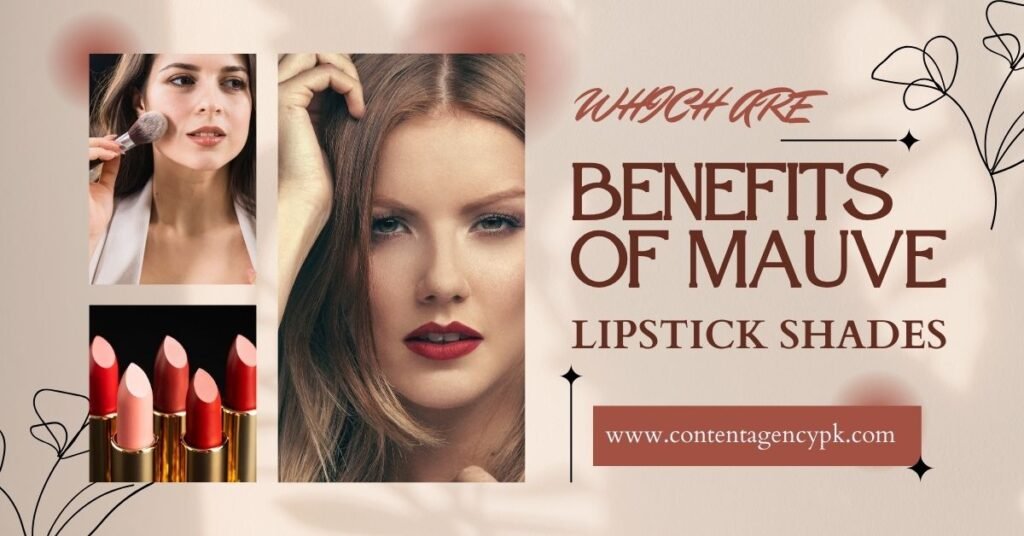 WHICH ARE BENEFITS OF MAUVE LIPSTICK SHADES