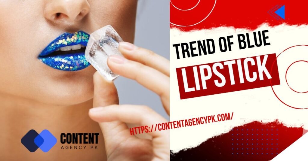 It’s important to note that the trend of blue lipstick is rapidly increasing and people want more and more creative stuff; they want to represent their distinctive look