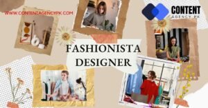 The fashionista designer triggers the whole business of the fashion industry and makes it a wheel of progress and development.