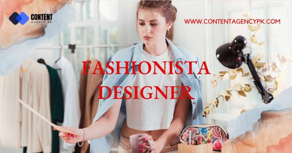 Fashionista has multi-pronged connotations as it represents a person having taste and desire for trendy clothes and accessories