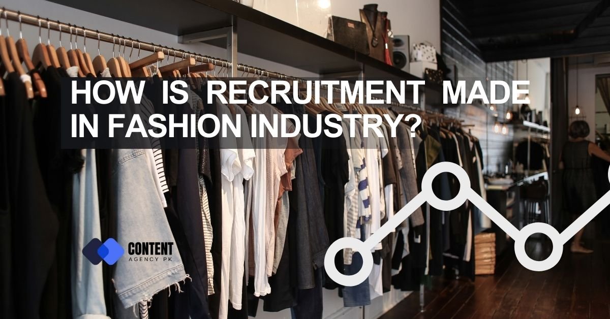 HOW IS RECRUITMENT MADE IN FASHION INDUSTRY?