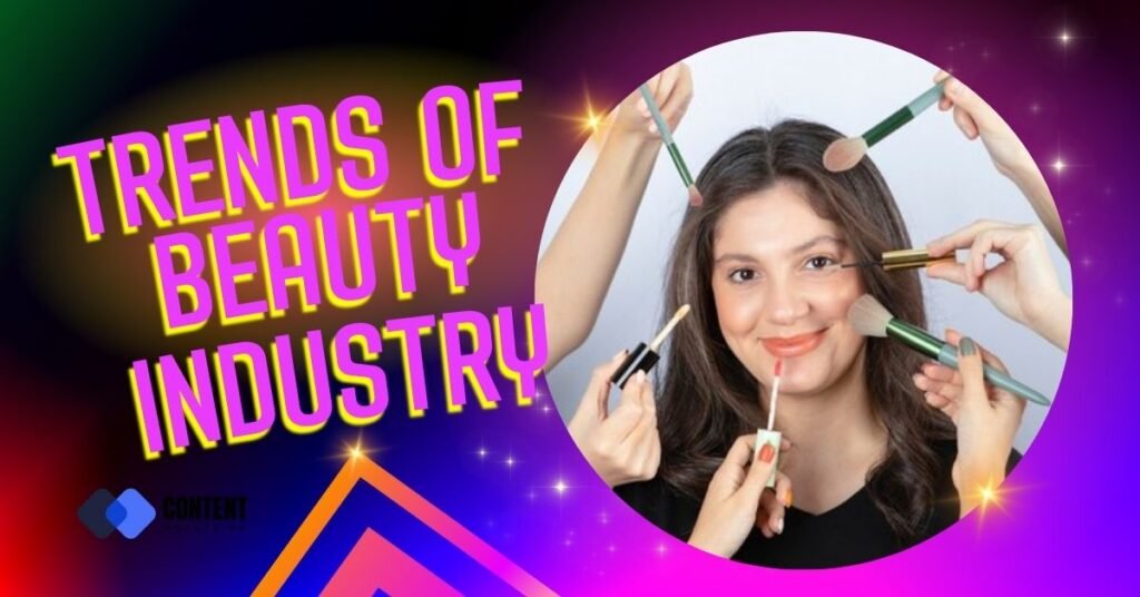 TRENDS OF BEAUTY INDUSTRY