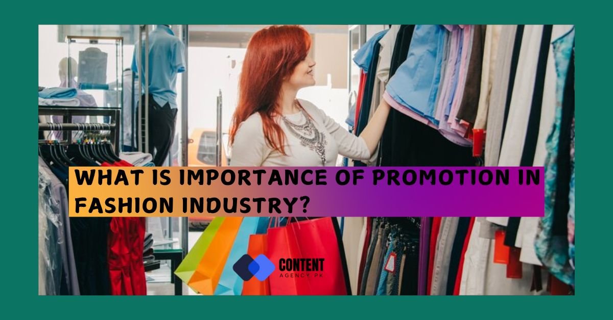 WHAT IS IMPORTANCE OF PROMOTION IN FASHION INDUSTRY