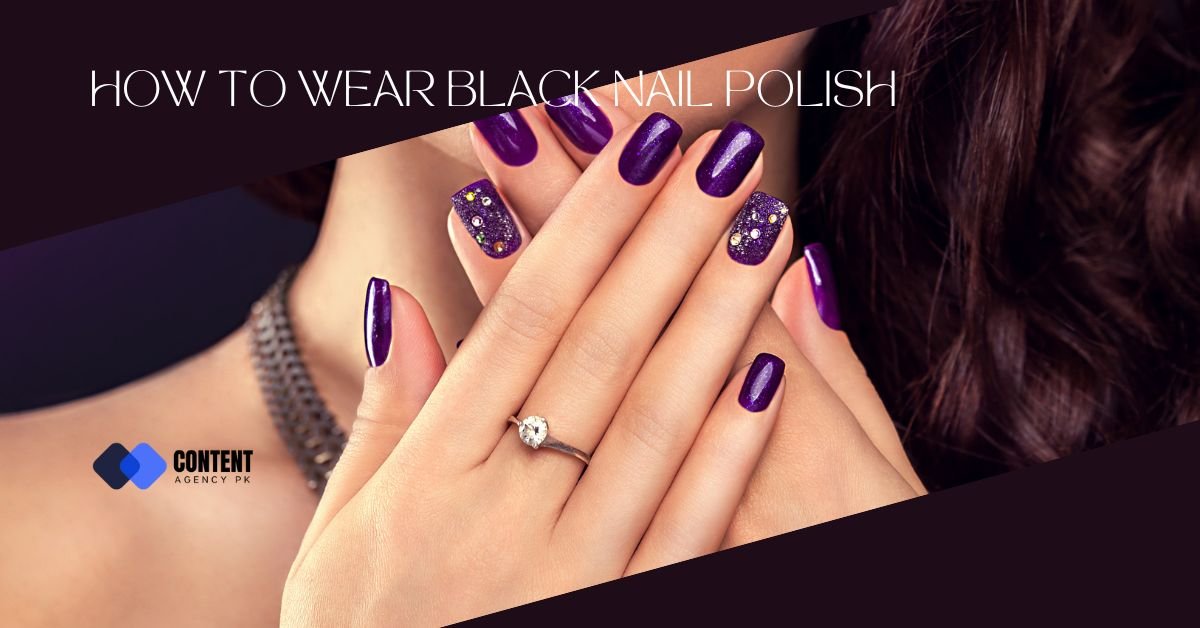 HOW TO WEAR BLACK NAIL POLISH?