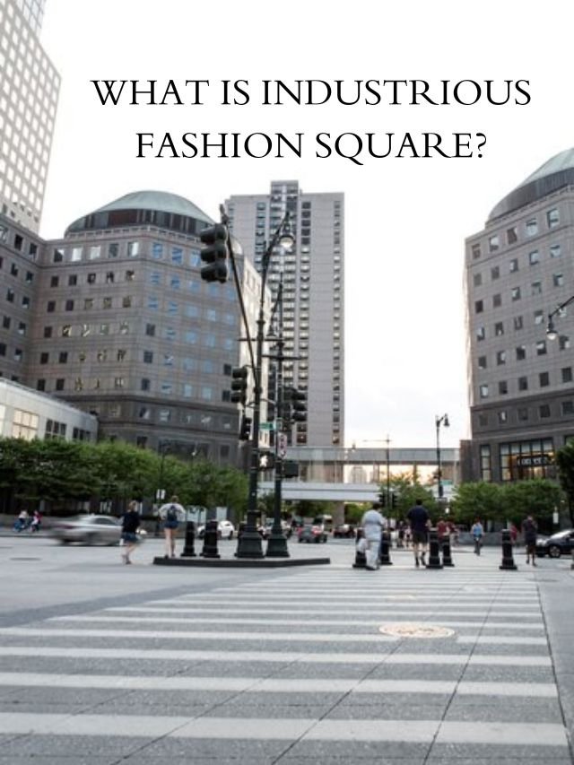 WHAT IS INDUSTRIOUS FASHION SQUARE?